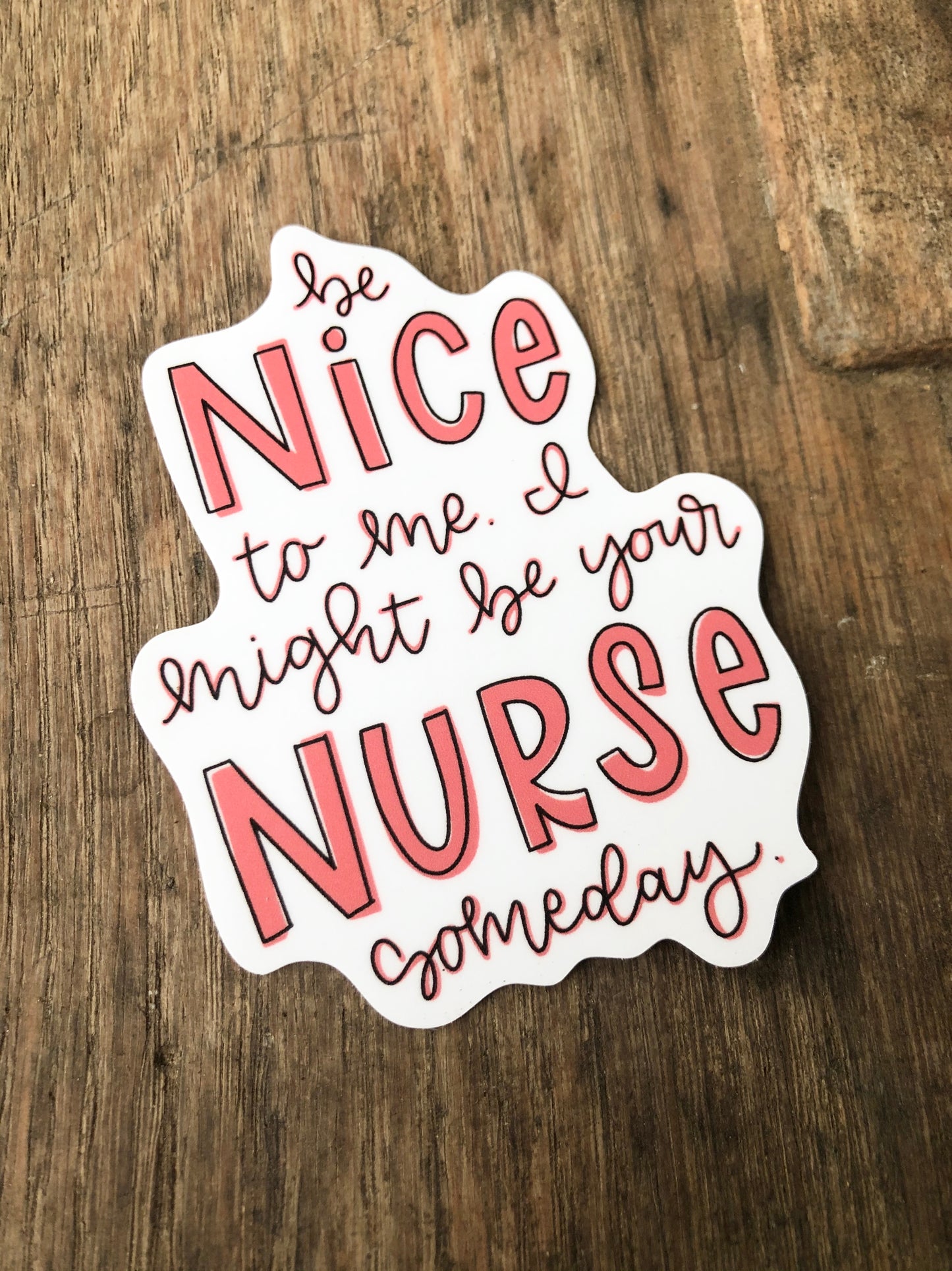 Be Nice To Me Nurse Sticker